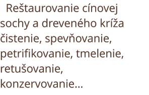 Reštaurovanie cínovej sochy a dreveného kríža čistenie, zpevňovanie, petrifikovanie, tmelenie, retušovanie, konzervovanie